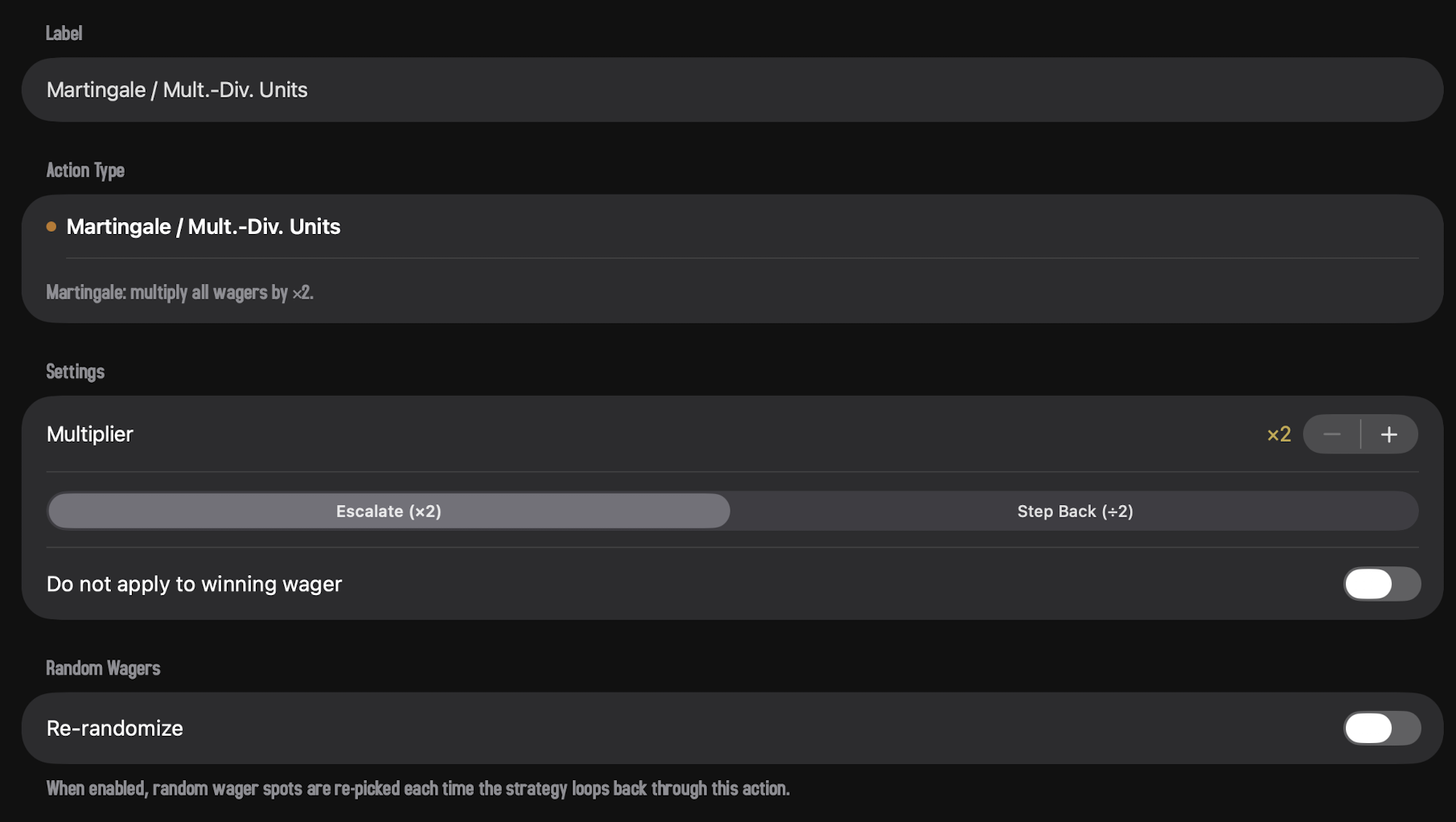 The Martingale action inspector. The header reads 'Martingale / Mult.-Div. Units' with a trash icon left and a gold Done button right. A Label field reads 'Martingale / Mult.-Div. Units.' Below, the Action Type section shows 'Martingale / Mult.-Div. Units' selected with the subtitle 'Martingale: multiply all wagers by ×2.' A Settings section follows with a Multiplier row showing ×2 in gold with a stepper to its right, a segmented Direction control (Escalate (×2) selected, Step Back (÷2)), and a 'Do not apply to winning wager' toggle in the off position. A Random Wagers section at the bottom shows a 'Re-randomize' toggle, also off.