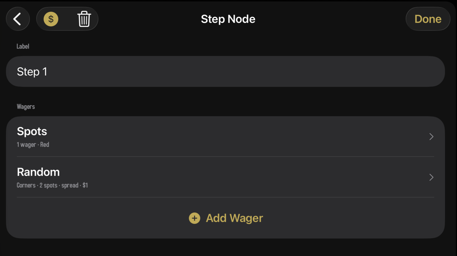 The inspector for a Step node, filling the screen after pushing in from the canvas. The header shows 'Step Node' with a trash icon and the $ (currency / units) toggle on the left, and a gold Done button on the right. Below: a Label field reading 'Step 2,' a Wager Source segmented control with Extend selected (helper text: 'Keep incoming wagers and add this step's on top.'), and a Wagers section listing two existing groups (Spots: 1 wager · 0/00 Split, and Random: Corners · 2 spots · no overlap · $1) above a gold Add Wager button.