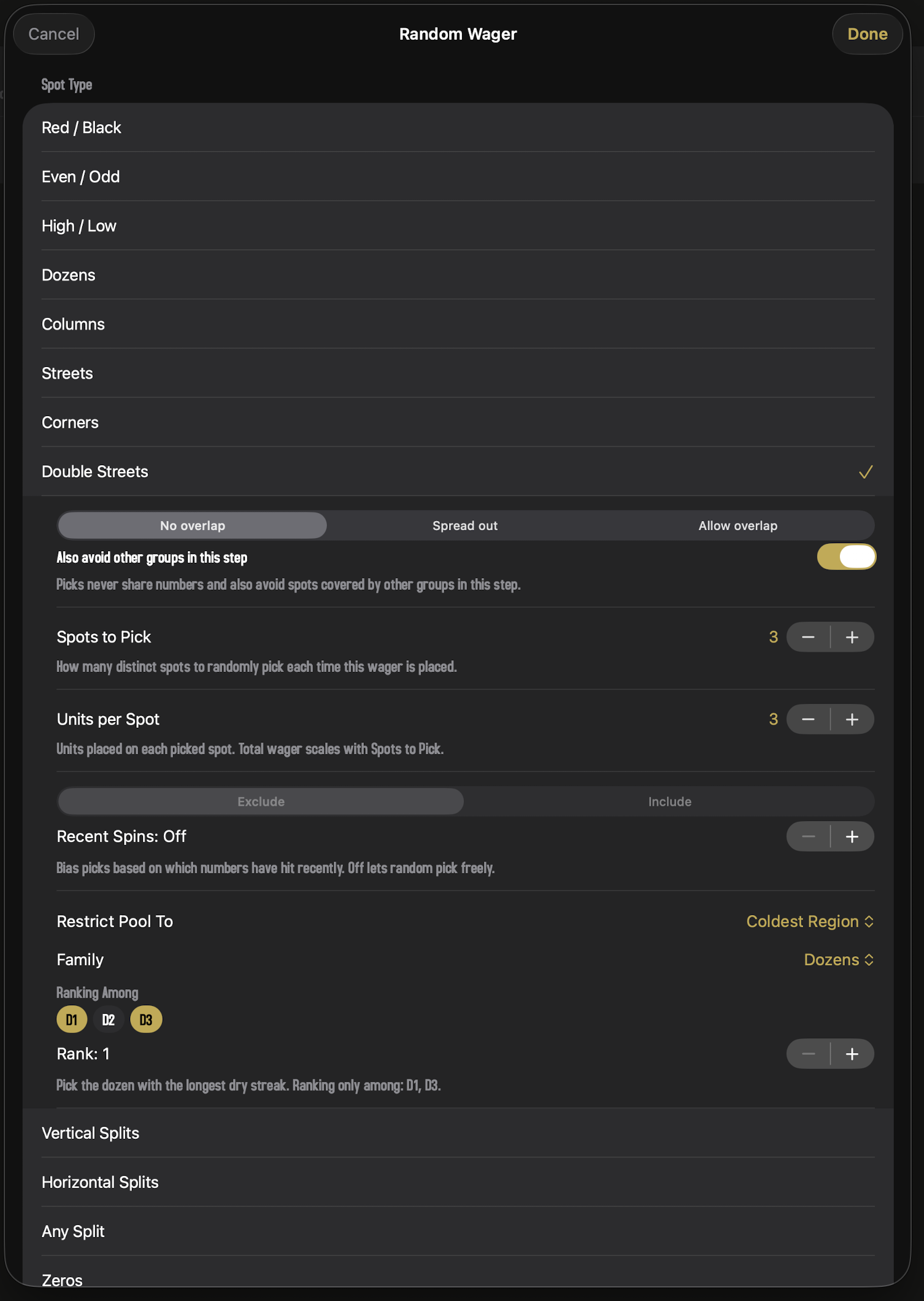 The Random Wager editor sheet. The header reads 'Random Wager' with a Cancel button on the left and a gold Done button on the right. A Spot Type list runs top-to-bottom: Red/Black, Even/Odd, High/Low, Dozens, Columns, Streets, Corners, Double Streets (selected with a gold checkmark), then Vertical Splits, Horizontal Splits, Any Split, Zeros below. Inline controls under the selected Double Streets row: an Overlap segmented picker with No overlap selected (Spread out and Allow overlap to the right), an 'Also avoid other groups in this step' sub-toggle in the on position (gold) with the caption 'Picks never share numbers and also avoid spots covered by other groups in this step,' Spots to Pick set to 3 and Units per Spot set to 3 (both with minus/plus steppers), a Recent Spins paired control showing Exclude / Include segmented above an Off stepper with the caption 'Bias picks based on which numbers have hit recently. Off lets random pick freely,' and a Restrict Pool To picker set to 'Coldest Region' in gold. The region sub-controls below show a Family dropdown set to Dozens, a 'Ranking Among' chip row with three pills labelled D1, D2, D3 where D2 is dimmed to indicate it is deselected, a Rank stepper at 1, and the caption 'Pick the dozen with the longest dry streak. Ranking only among: D1, D3.'